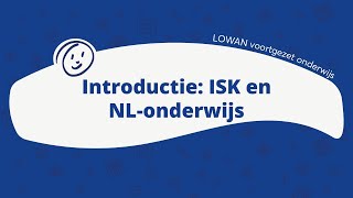 LOWAN  Introductie ISK en NLonderwijs [upl. by Levitt]