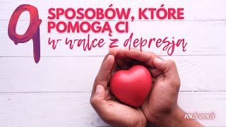 DEPRESJA  JAK SOBIE Z NIĄ RADZIĆ 9 przydatnych sposobów [upl. by Olnay547]