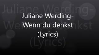 Juliane WerdingWenn du denkst Lyrics [upl. by Cardwell]