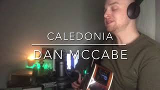 Dan McCabe  Caledonia [upl. by Ttenna]