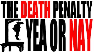 The Death Penalty Yea or Nay [upl. by Ahseel]