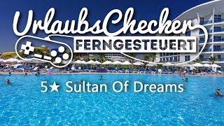 5★ Sultan of Dreams  Side  UrlaubsChecker ferngesteuert [upl. by Onilatac]