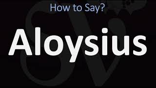 How to Pronounce Aloysius CORRECTLY [upl. by Haneen]