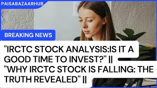 IRCTC UpdateWhat Investors Need to KnowquotIRCTC share latest newsfundamental analysis Risks Exp [upl. by Aleyak]